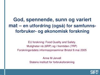 EU forskning: Food Quality and Safety. Muligheter nå (6RP) og i fremtiden (7RP)