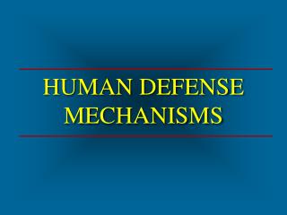 HUMAN DEFENSE MECHANISMS