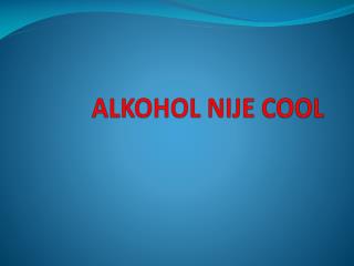 ALKOHOL NIJE COOL