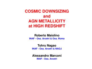 COSMIC DOWNSIZING and AGN METALLICITY at HIGH REDSHIFT
