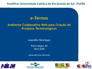 Leandro Henrique Porto Alegre , RS Abril 2009 etermos.ufscar.br