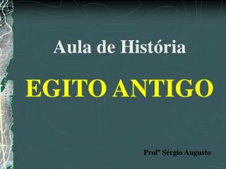 Aula de História EGITO ANTIGO