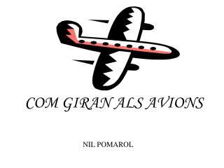 COM GIRAN ALS AVIONS