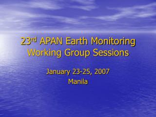 23 rd APAN Earth Monitoring Working Group Sessions