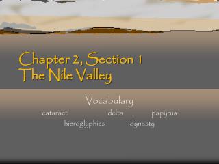 Chapter 2, Section 1 The Nile Valley