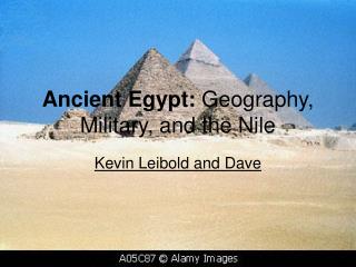 Ancient Egypt: Geography, Military, and the Nile