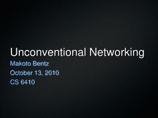 Unconventional Networking