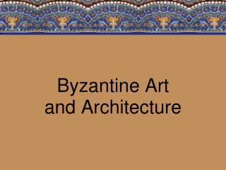 Byzantine Art and Architecture