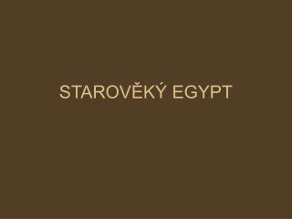 STAROVĚKÝ EGYPT