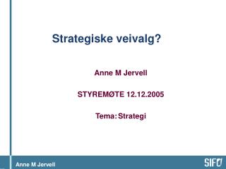 Strategiske veivalg?