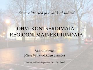 Omavalitsused ja avalikud suhted JÕHVI KONTSERDIMAJA – REGIOONI MAINEKUJUNDAJA