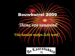 Bouwborrel 2009 Thema van vanavond: