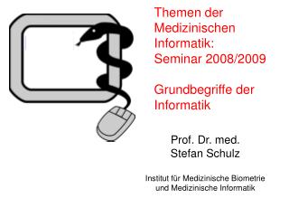 Themen der Medizinischen Informatik: Seminar 2008/2009 Grundbegriffe der Informatik