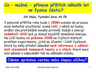 Co – možná - přinese příštích několik let ve fyzice částic?