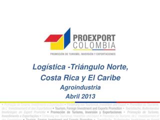 Logística -Triángulo Norte, Costa Rica y El Caribe Agroindustria Abril 2013