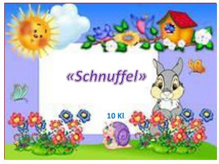 « Schnuffel »