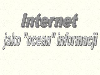 Internet jako ocean informacji