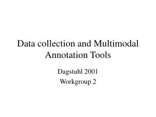 Data collection and Multimodal Annotation Tools