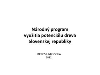 Národn ý program využitia potenciálu dreva Slovenskej republiky