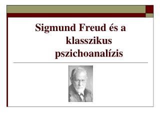 Sigmund Freud és a klasszikus pszichoanalízis