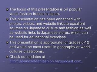 The focus of this presentation is on popular youth fashion trends in Japan.