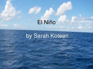 El Niño by Sarah Koteen