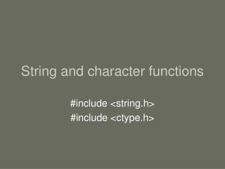 String and character functions