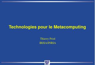 Technologies pour le Metacomputing