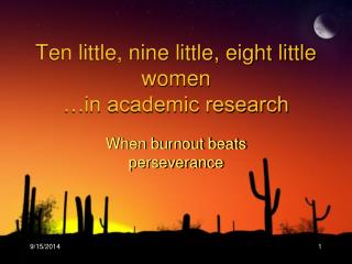 Ten little, nine little, eight little women …in academic research