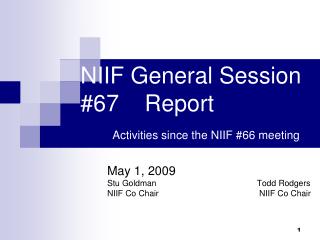 NIIF General Session #67 Report Activities since the NIIF #66 meeting