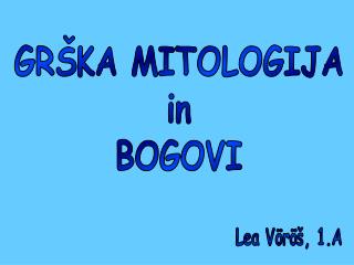 GRŠKA MITOLOGIJA in BOGOVI