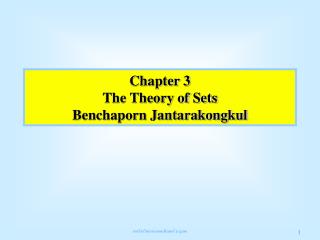 Chapter 3 The Theory of Sets Benchaporn Jantarakongkul