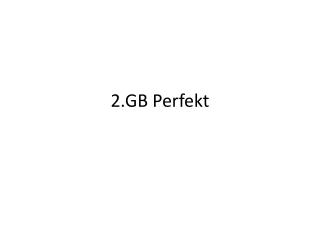 2.GB Perfekt