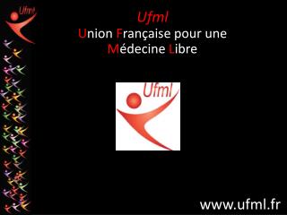 Ufml U nion F rançaise pour une M édecine L ibre
