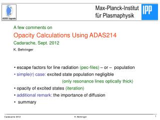 A few comments on Opacity Calculations Using ADAS214 Cadarache, Sept. 2012 K. Behringer