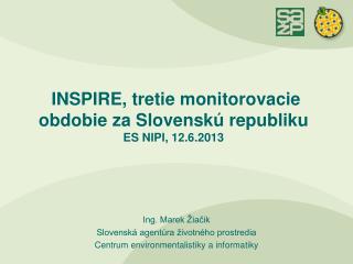 INSPIRE, tretie monitorovacie obdobie za Slovenskú republiku ES NIPI, 12.6.2013