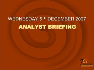 ANALYST BRIEFING