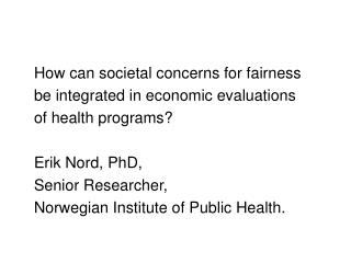 How can societal concerns for fairness be integrated in economic evaluations