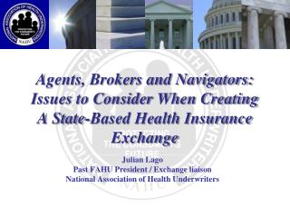 Julian Lago Past FAHU President / Exchange liaison National Association of Health Underwriters