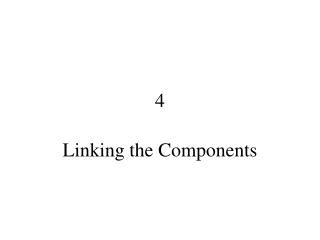 Linking the Components