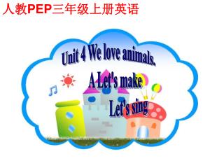 Unit 4 We love animals. A Let's make Let's sing