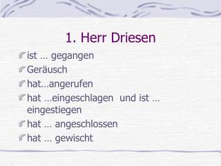 1. Herr Driesen