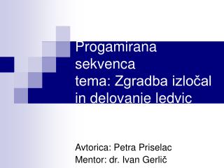 Progamirana sekvenca tema: Zgradba izločal in delovanje ledvic