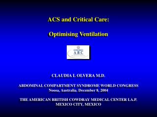 ACS and Critical Care: Optimising Ventilation CLAUDIA I. OLVERA M.D.