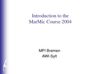 Introduction to the MarMic Course 2004