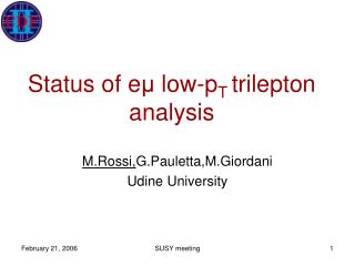 Status of e μ low-p T trilepton analysis