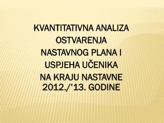 KVANTITATIVNA ANALIZA OSTVARENJA NASTAVNOG PLANA I USPJEHA UČENIKA