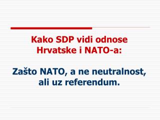 Kako SDP vidi odnose Hrvatske i NATO-a: Zašto NATO, a ne neutralnost, ali uz referendum.