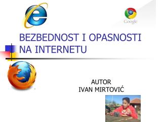 BEZBEDNOST I OPASNOSTI NA INTERNETU