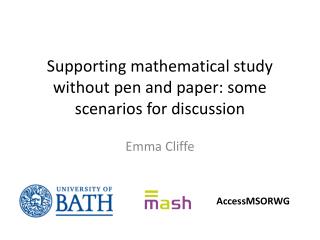 Supporting mathematical study without pen and paper: some scenarios for discussion